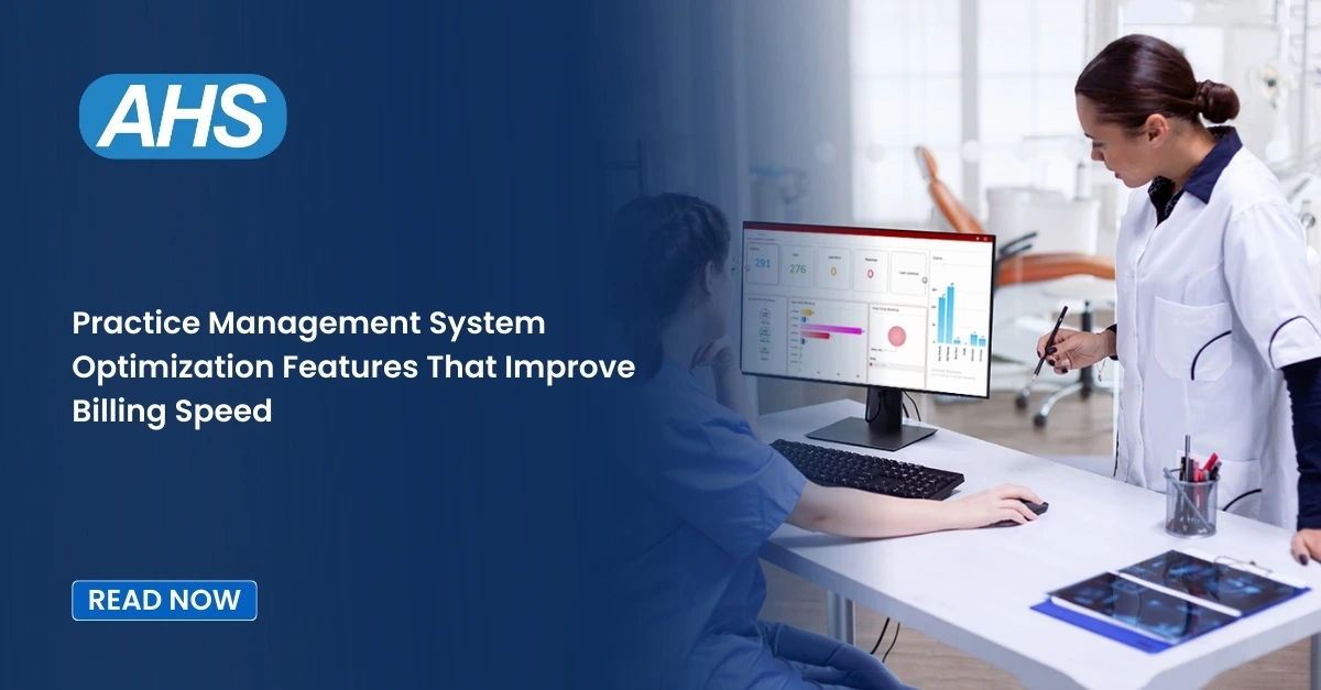 Practice Management System Optimization Features that Improve Billing Speed