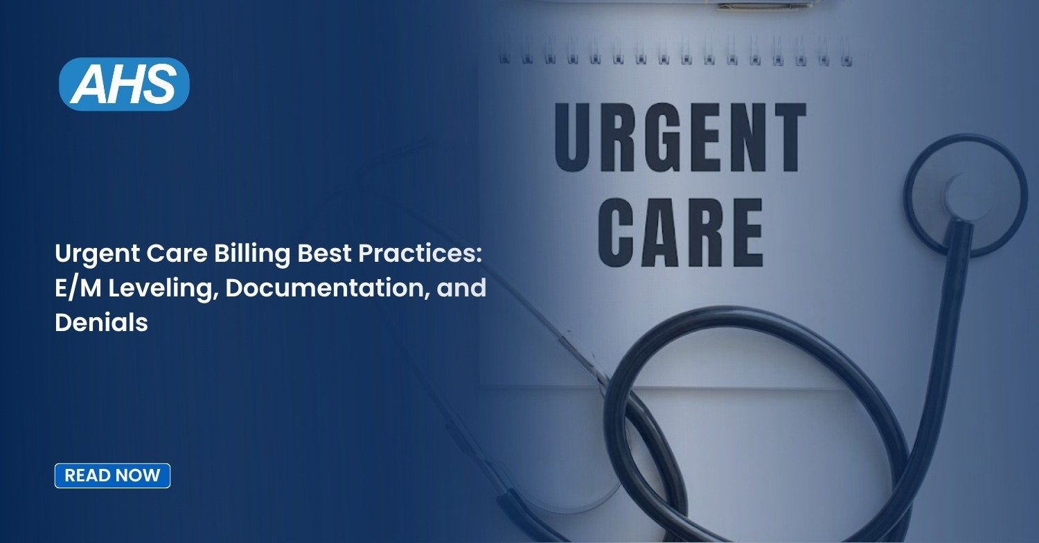 Urgent Care Billing Best Practices EM Leveling, Documentation, and Denials
