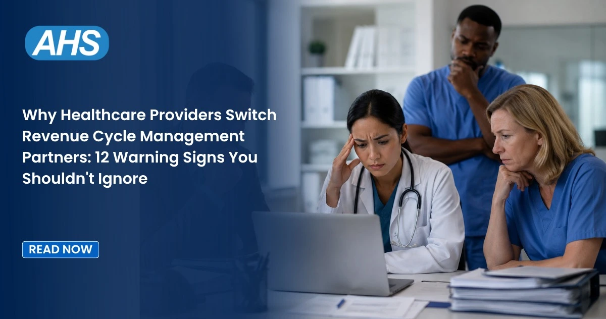 Why Healthcare Providers Switch Revenue Cycle Management Partners: 12 Warning Signs You Shouldn't Ignore